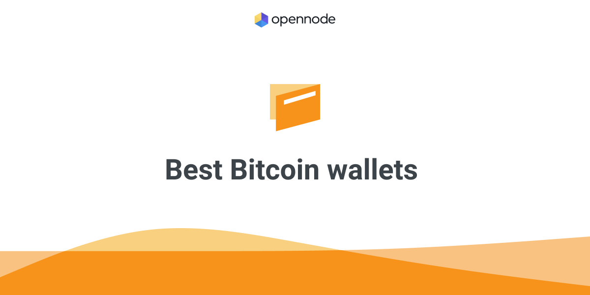 What are the Best Bitcoin Wallets? - OpenNode Blog